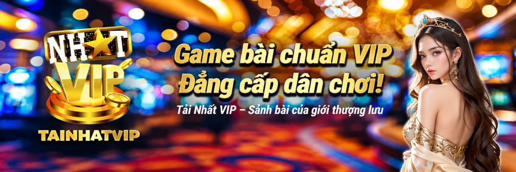 Game bài chuẩn vip đẳng cấp dân chơi
