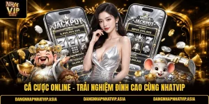 Cá cược online – Trải nghiệm đỉnh cao cùng Nhatvip
