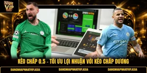 Kèo chấp 0.5 – Tối ưu lợi nhuận với kèo chấp dương