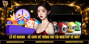 Lô đề nhanh – Dễ chơi dễ trúng khi tải Nhatvip về máy