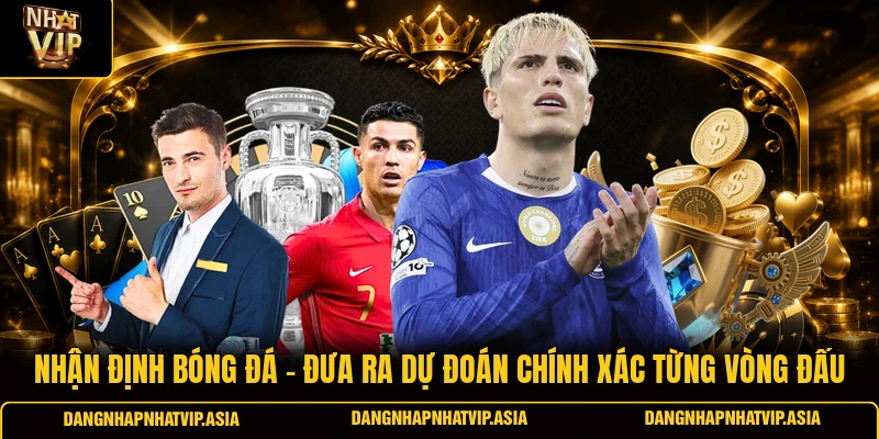 Nhận định bóng đá – Đưa ra dự đoán chính xác từng vòng đấu