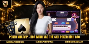 Poker Nhatvip – Hòa mình vào thế giới Poker đỉnh cao