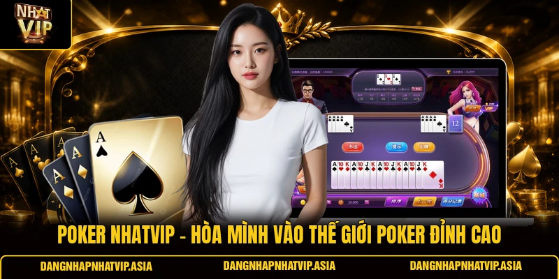 Poker Nhatvip – Hòa mình vào thế giới Poker đỉnh cao