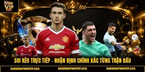 Soi kèo trực tiếp – Nhận định chính xác từng trận đấu