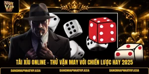 Tài xỉu online – Thử vận may với chiến lược hay 2025