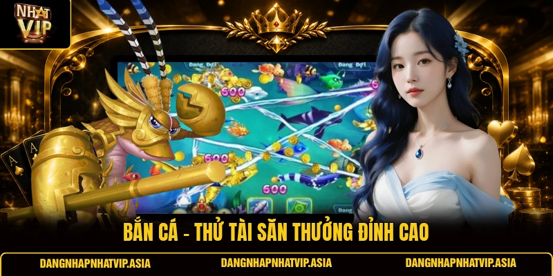 Bắn Cá – Thử Tài Săn Thưởng Đỉnh Cao