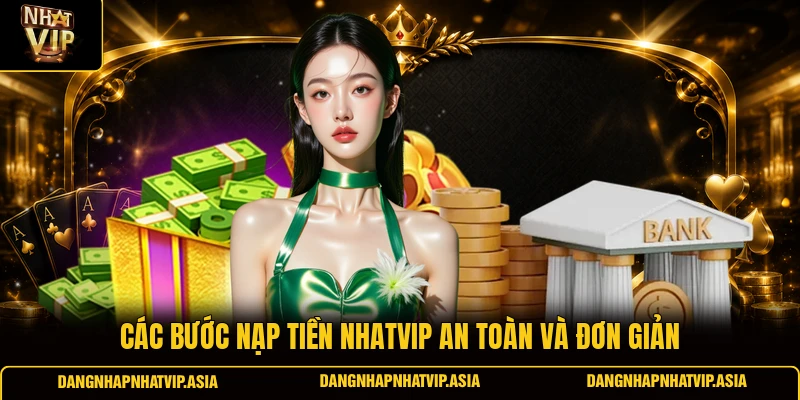 Các bước nạp tiền Nhatvip an toàn và đơn giản