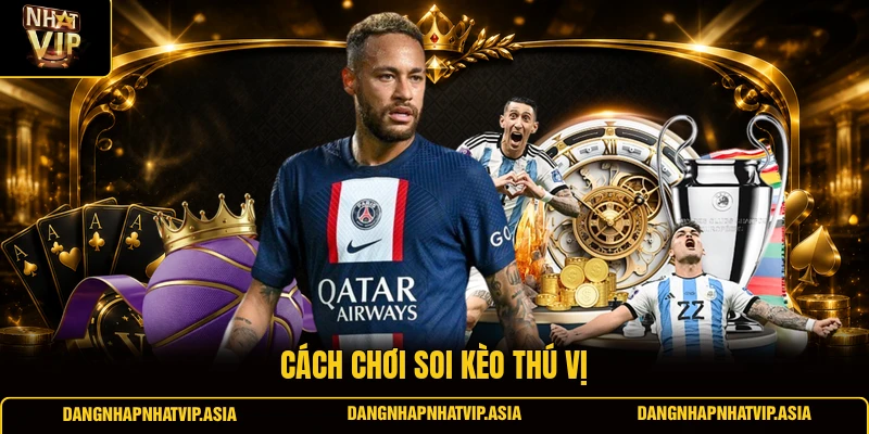 Cách chơi soi kèo thú vị