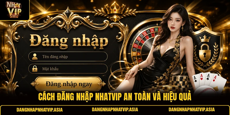 Cách đăng nhập Nhatvip an toàn và hiệu quả
