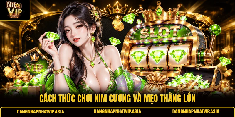 Cách thức chơi Kim cương và mẹo thắng lớn
