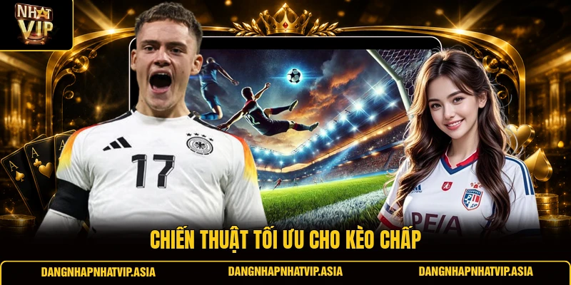 Chiến thuật tối ưu cho kèo chấp