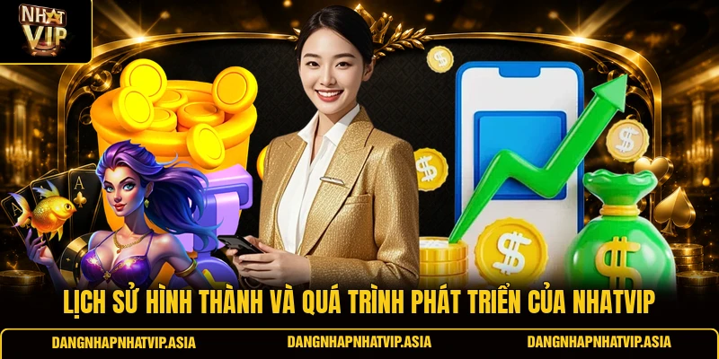 Lịch Sử Hình Thành Và Quá Trình Phát Triển Của Nhatvip
