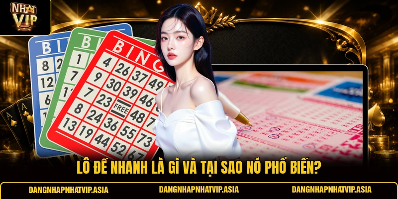 Lô đề nhanh là gì và tại sao nó phổ biến?