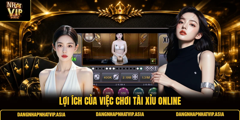 Lợi ích của việc chơi tài xỉu online