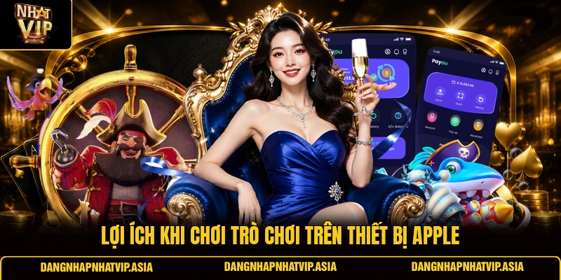Lợi ích khi chơi trò chơi trên thiết bị Apple