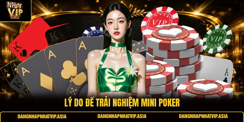 Lý do để trải nghiệm Mini Poker