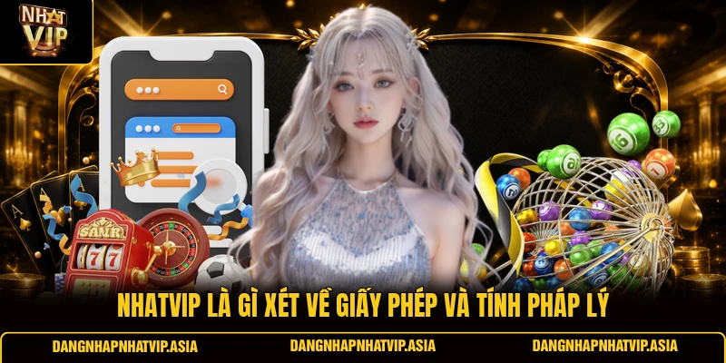 Nhatvip Là Gì Xét Về Giấy Phép Và Tính Pháp Lý