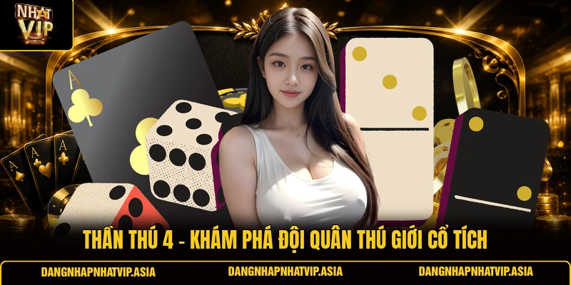 Thần Thú 4 – Khám Phá Đội Quân Thú Giới Cổ Tích