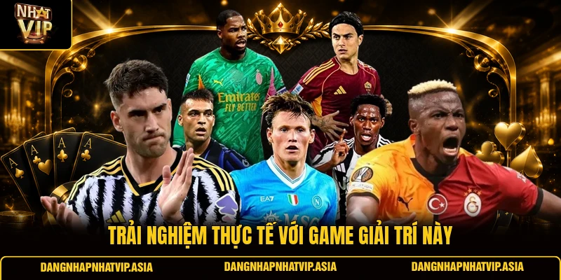 Trải nghiệm thực tế với game giải trí này